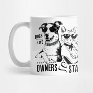 Dogs Have Owners Cats Have Staff Mug